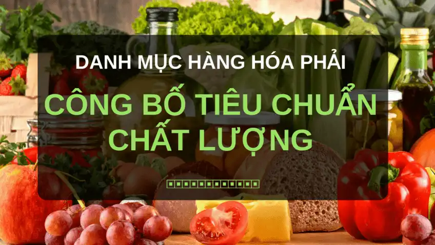 danh-muc-hang-hoa-phai-cong-bo-tieu-chuan-chat-luong